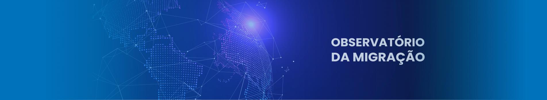 OBSERVATORIO DA MIGRAÇÃO